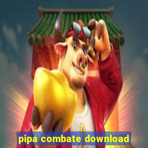 pipa combate download